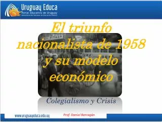 el triunfo nacionalista de 1958 y su modelo econ mico