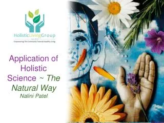 Application of Holistic Science ~ The Natural Way Nalini Patel