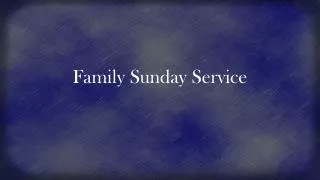 Family Sunday Service