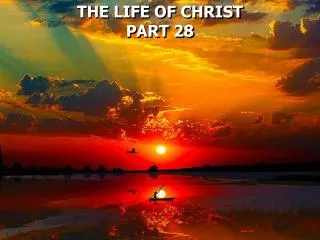 THE LIFE OF CHRIST PART 28