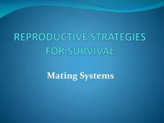 REPRODUCTIVE STRATEGIES FOR SURVIVAL