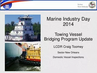 Marine Industry Day 2014 Towing Vessel Bridging Program Update LCDR Craig Toomey