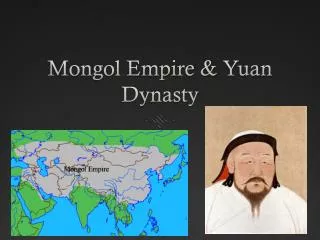 Mongol Empire &amp; Yuan Dynasty