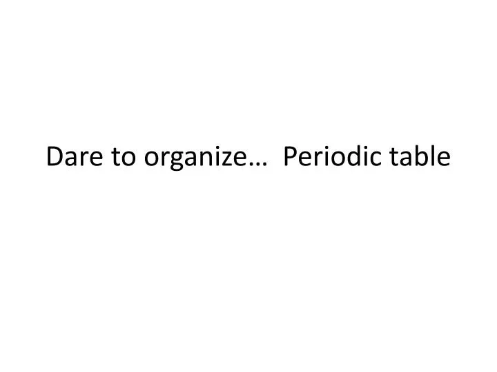 dare to organize periodic table