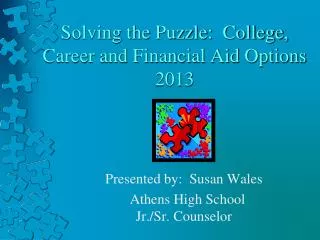 Solving the Puzzle: College, Career and Financial Aid Options 2013
