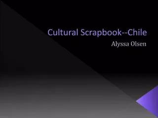 Cultural Scrapbook--Chile