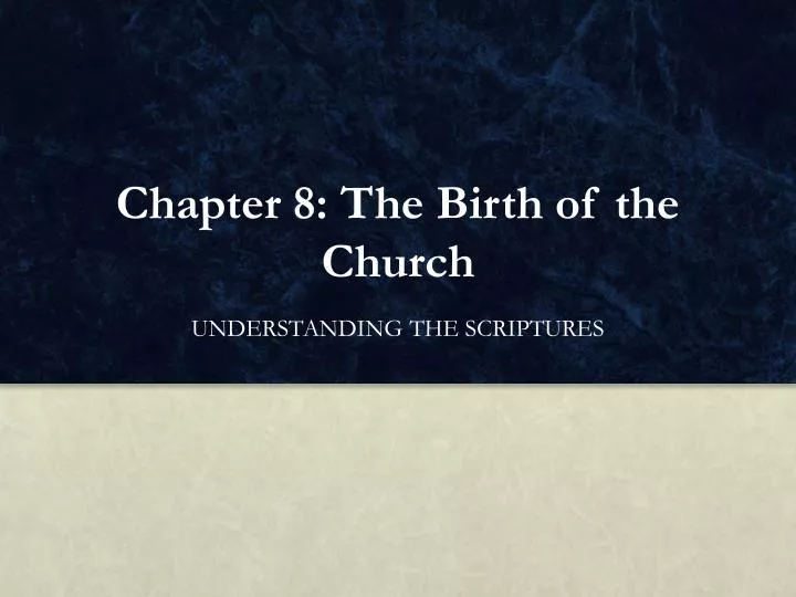 chapter 8 the birth of the church