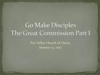 Go Make Disciples The Great Commission Part I