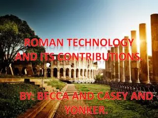 Roman Technology And Its Contributions.