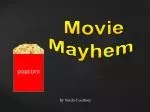 Movie Mayhem - slide 1