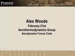 Alex Woods February 21st Aerothermodynamics Group Aerodynamic Forces Code