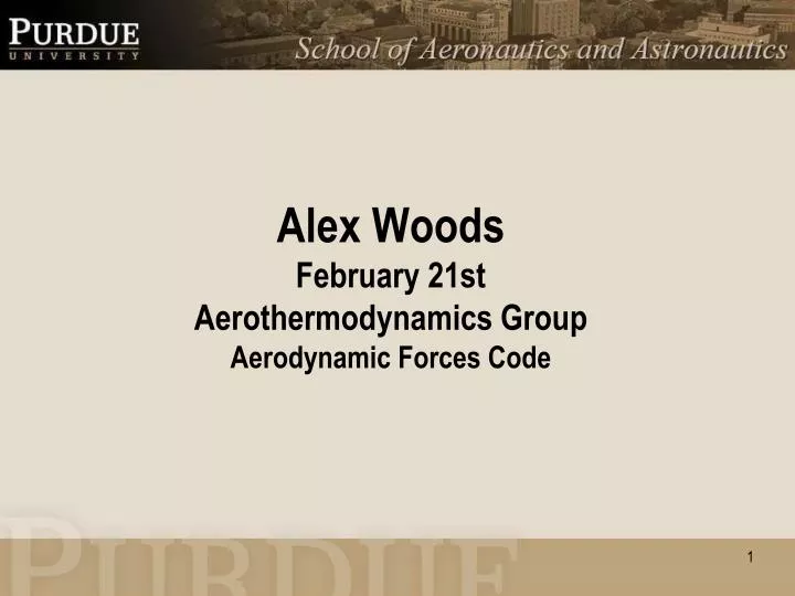 alex woods february 21st aerothermodynamics group aerodynamic forces code