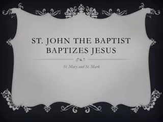 St. John the Baptist baptizes Jesus