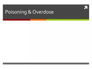 Poisoning &amp; Overdose