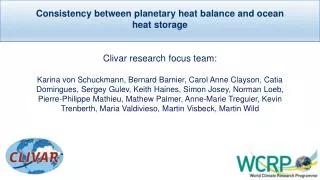 Consistency between planetary heat balance and ocean heat storage Clivar research focus team: