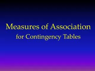 Measures of Association for Contingency Tables