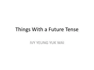 Things With a Future Tense