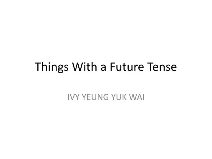 things with a future tense