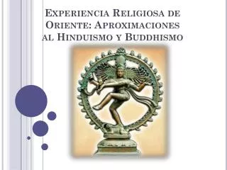 Experiencia Religiosa de Oriente: Aproximaciones al Hinduismo y Buddhismo