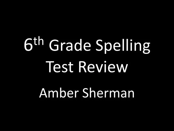6 th grade spelling test review