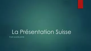 la pr sentation suisse