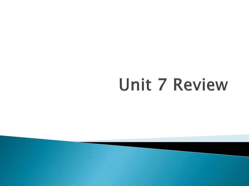 PPT - Unit 7 Review PowerPoint Presentation, free download - ID:2342149