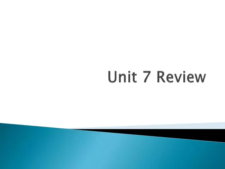 unit 7 review