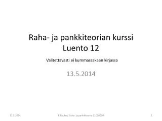 raha ja pankkiteorian kurssi luento 12 valitettavasti ei kummassakaan kirjassa