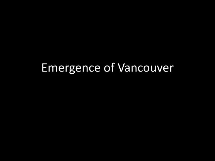 emergence of vancouver