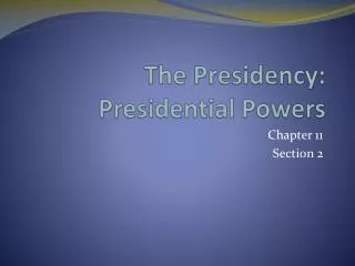 The Presidency: Presidential Powers