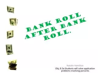 Bank Roll After Bank roll.