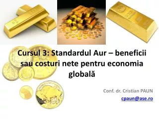 cursul 3 standardul aur beneficii sau costuri nete pentru economia global