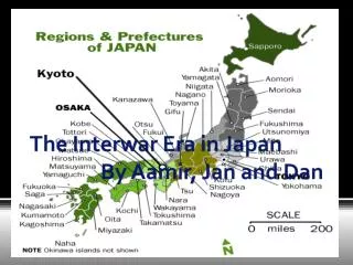 The Interwar Era in Japan 		By Aamir , Jan and Dan
