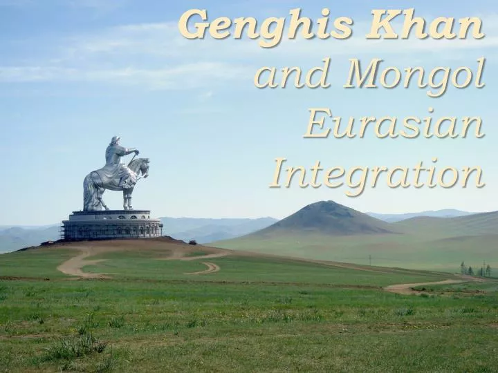 genghis khan and mongol eurasian integration