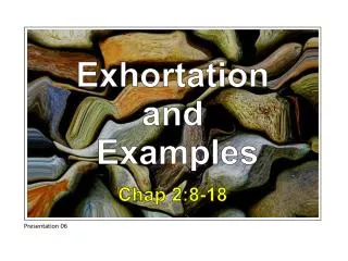 Exhortation and Examples Chap 2:8-18