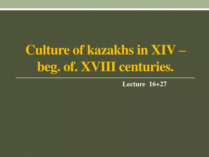 culture of kazakhs in xiv beg of xviii centuries