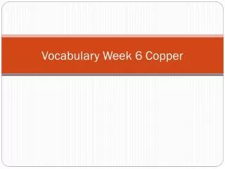 Vocabulary Week 6 Copper
