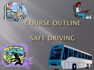 COURSE OUTLINE SAFE DRIVING