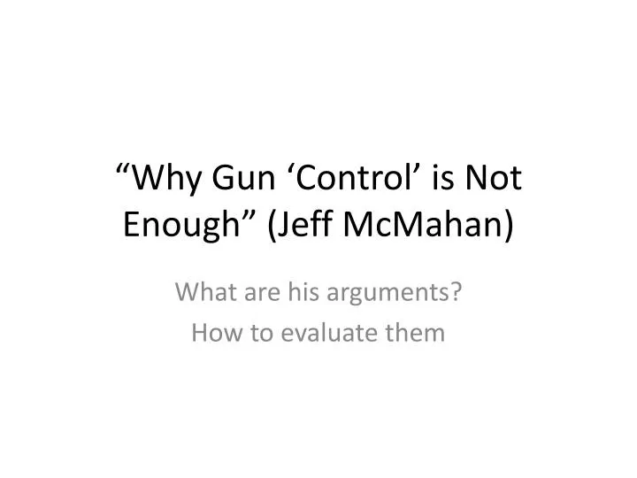 why gun control is not enough jeff mcmahan