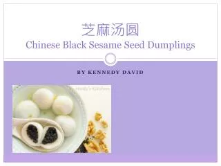 ???? Chinese Black Sesame S eed D umplings