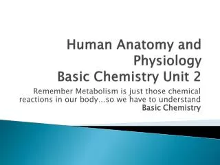 Human Anatomy and Physiology Basic Chemistry Unit 2