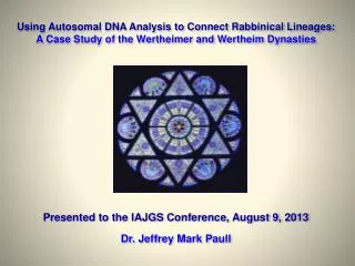 Presented to the IAJGS Conference, August 9, 2013 Dr. Jeffrey Mark Paull
