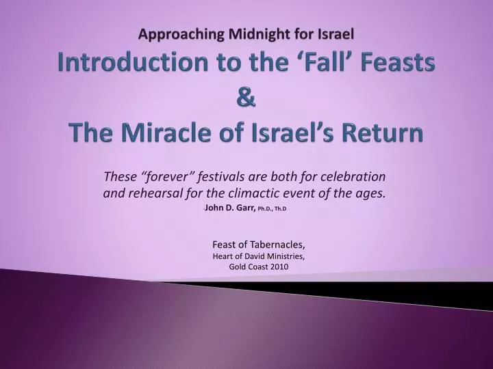 approaching midnight for israel introduction to the fall feasts the miracle of israel s return