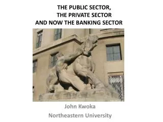 THE PUBLIC SECTOR, THE PRIVATE SECTOR AND NOW THE BANKING SECTOR