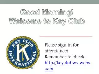 Good Morning! Welcome to Key Club