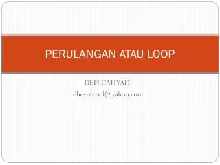 PERULANGAN ATAU LOOP