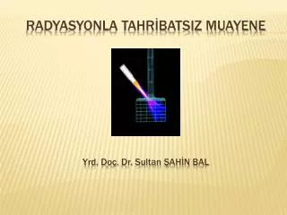 radyasyonla tahr batsiz muayene y rd d o d r sultan ah n bal