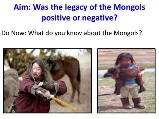 Aim: Was the legacy of the Mongols positive or negative?