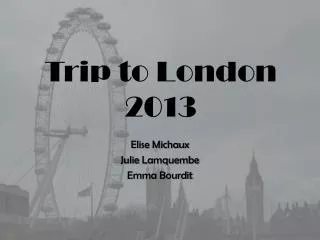 Trip to London 2013