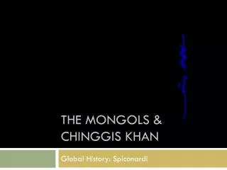 The Mongols &amp; Chinggis Khan
